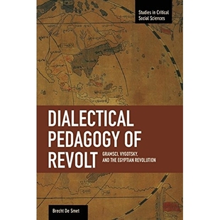预订 Dialectical Pedagogy of Revolt,: Gramsci, Vygotsky, and the Egyptian Revolution ( Studies in Critical Social Scienc