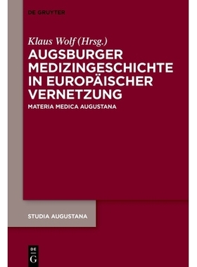 预订 Augsburger Medizingeschichte in europäischer Vernetzung: Materia Medica Augustana 欧洲背景下的奥格斯堡医学史：奥古