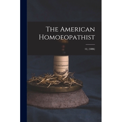 预订 The American Homoeopathist; 12, (1886): 9781015008144