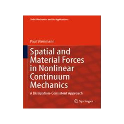 [预订]Spatial and Material Forces in Nonlinear Continuum Mechanics: A Dissipation-Consistent Approach 9783030890728
