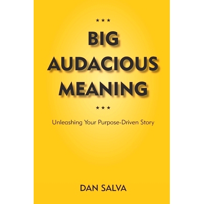 预订 Big Audacious Meaning: Unleashing Your Purpose-Driven Story: 9781732943209