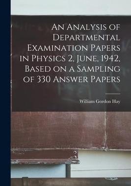 [预订]An Analysis of Departmental Examination Papers in Physics 2, June, 1942, Based on a Sampling of 330  9781014803320