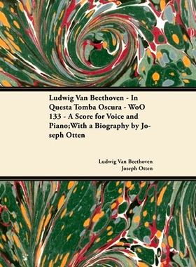 预订 Ludwig Van Beethoven - In Questa Tomba Oscura - Woo 133 - A Score for Voice and Piano: With a Biography by Joseph O