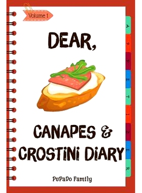 预订 Dear, Canapes and Crostini Diary: Make An Awesome Month With 31 Easy Canapes and Crostini Recipes! (Best Italian Re