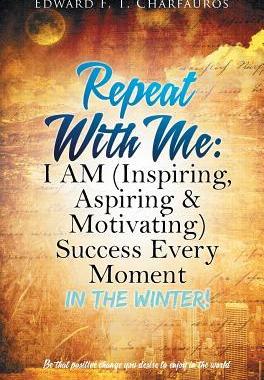[预订]Repeat With Me: I AM (Inspiring, Aspiring & Motivating) Success Every Moment: In The Winter! 9780578497228