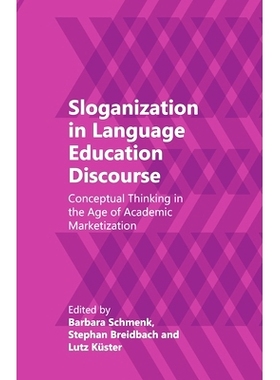 预订 Sloganization in Language Education Discourse: Conceptual Thinking in the Age of Academic Marketization 语言教育话