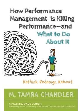预订 How Performance Management Is Killing Performance—and What to Do About It: Rethink, Redesign, Reboot如何杀害绩效管