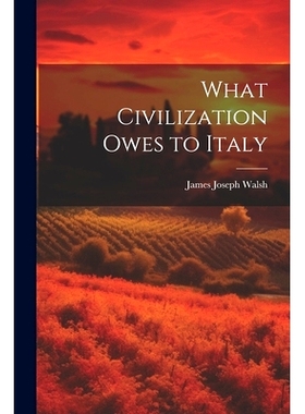 预订 What Civilization Owes to Italy: 9781022725713