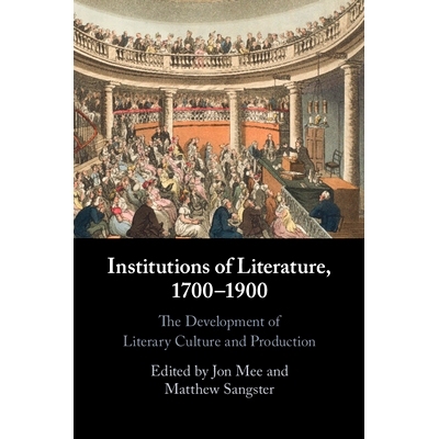预订 Institutions of Literature, 1700–1900 文学机构，1700-1900: 9781108822015