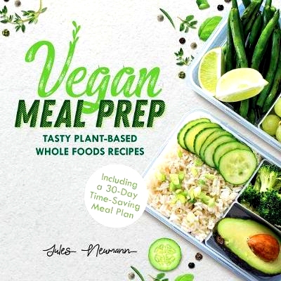 预订 Vegan Meal Prep: Tasty Plant-Based Whole Foods Recipes (Including a 30-Day Time-Saving Meal Plan)