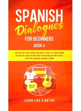 预订 Spanish Dialogues for Beginners Book 4: Over 100 Daily Used Phrases and Short Stories to Learn Spanish in Your Car.