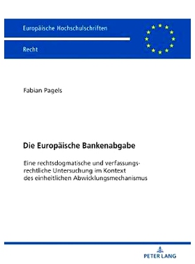 预订 Die Europäische Bankenabgabe: Eine rechtsdogmatische und verfassungsrechtliche Untersuchung im Kontext des einheit