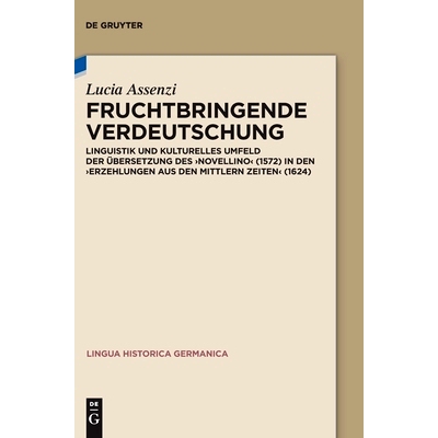 预订 Fruchtbringende Verdeutschung: Linguistik und kulturelles Umfeld der Übersetzung des ‚Novellino‘ (1572) in den