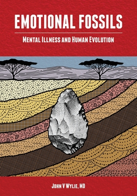 【预订】Emotional Fossils: Mental Illness and Human Evolution