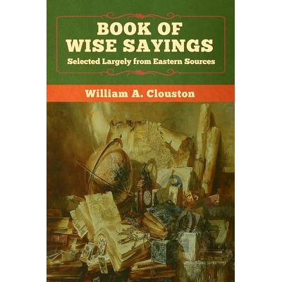预订 Book of Wise Sayings: Selected Largely from Eastern Sources: 9781647991654