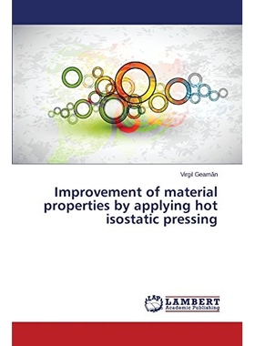 预订 Improvement of Material Properties by Applying Hot Isostatic Pressing: 9783659511998