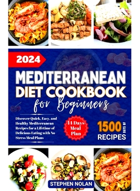 预订 2024 Mediterranean Diet Cookbook for Beginners: Discover Quick, Easy and Healthy Mediterranean Recipes for a Lifeti