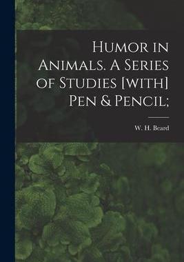 [预订]Humor in Animals. A Series of Studies [with] Pen & Pencil; 9781017807578