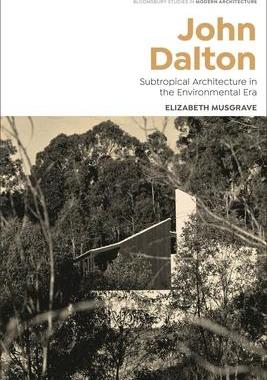 [预订]John Dalton: Subtropical Modernism and the Turn to Environment in Australian Architecture 9781350291515
