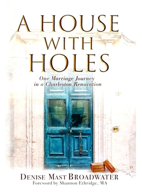预订 A House With Holes: One Marriage Journey in a Charleston Renovation: 9781951350017