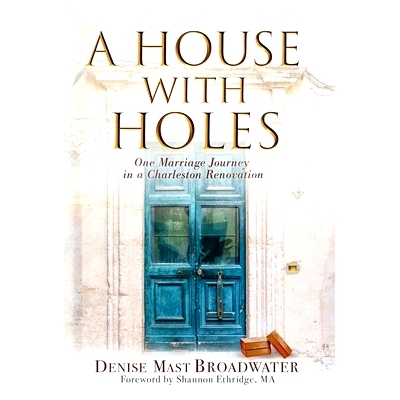 预订 A House With Holes: One Marriage Journey in a Charleston Renovation: 9781951350017