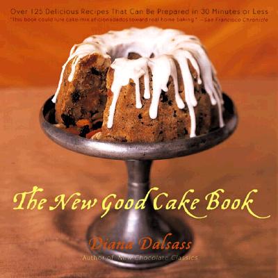 【预售】The New Good Cake Book: Over 125 Delicious Recipes That Can Be Prepared in 30 Minutes or Less