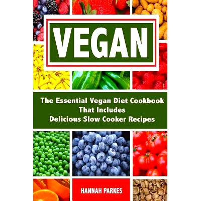 预订 Vegan: The Essential Vegan Diet Cookbook That Includes Delicious Slow Cooker Recipes: 9781537270401