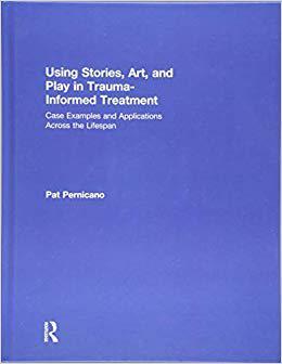【预订】Using Stories, Art, And Play In Trauma-Informed Treatment