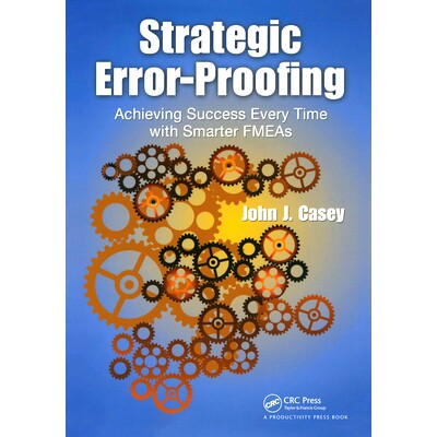 预订 Strategic Error-Proofing: Achieving Success Every Time with Smarter FMEAs 战略防错：每次都通过更智能的错误模式效果