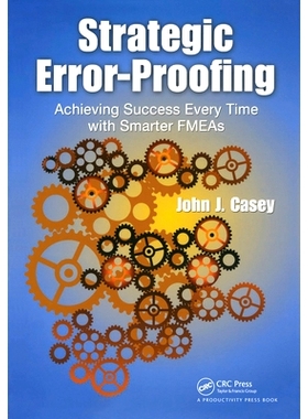 预订 Strategic Error-Proofing: Achieving Success Every Time with Smarter FMEAs 战略防错：每次都通过更智能的错误模式效果