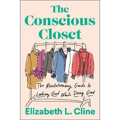 预订 The Conscious Closet: The Revolutionary Guide to Looking Good While Doing Good《有意识的衣橱:做好事的同时保持外表