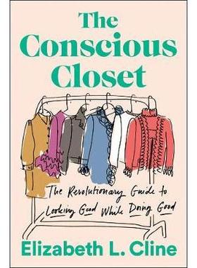 预订 The Conscious Closet: The Revolutionary Guide to Looking Good While Doing Good《有意识的衣橱：做好事的同时保持外表