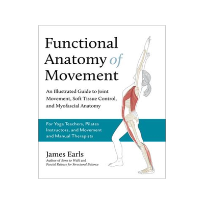预订 Functional Anatomy of Movement: An Illustrated Guide to Joint Movement, Soft Tissue Control, and Myo 9781623178413