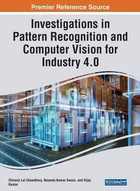 [预订]Investigations in Pattern Recognition and Computer Vision for Industry 4.0 9781668486023