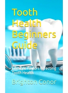 预订 Tooth Health Beginners Guide: Lifestyle Factors Affecting Tooth Health: 9798859777129