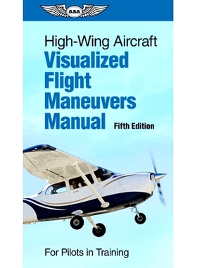 预订 High-Wing Aircraft Visualized Flight Maneuvers Manual: For Pilots in Training: 9781644252239
