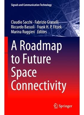 预订 A Roadmap to Future Space Connectivity: Satellite and Interplanetary Networks 未来空间互联互通路线图：卫星与行星际