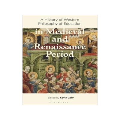 [预订]A History of Western Philosophy of Education in the Middle Ages and Renaissance 9781350074453