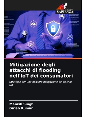 预订 Mitigazione degli attacchi di flooding nell’IoT dei consumatori: Strategie per una migliore mitigazione del rischi