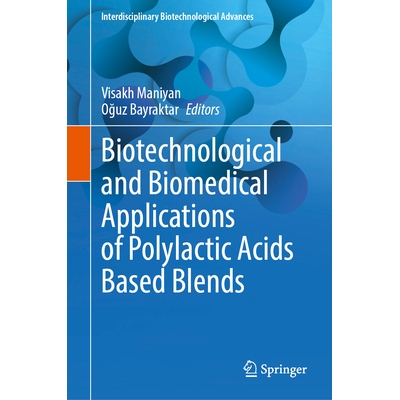 预订 Biotechnological and Biomedical Applications of Polylactic Acids Based Blends 聚乳酸基混合物的生物技术与生物医学应