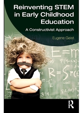 预订 Reinventing STEM in Early Childhood Education: A Constructivist Approach 幼儿教育重塑科学、技术、工程与数学：建构主