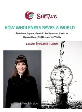 [预订]How Wholeness Saves a World: Sustainable Impacts of Holistic Healthy Human Growth on Organisations,  9783347832114