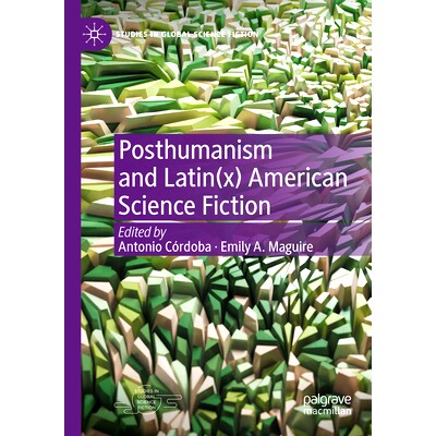 预订 Posthumanism and Latin(x) American Science Fiction 后人文主义与拉丁美洲科幻小说: 9783031117930