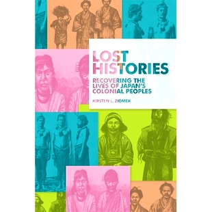 Recovering 97806742372 生活 Colonial Lost Histories Peoples Lives the 历史：恢复日本殖民地人民 预订 失落 Japan’s