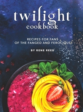 预订 Twilight Cookbook: Recipes for Fans of the Fanged and Ferocious: 9798720769758