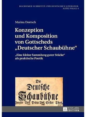 预订 Konzeption und Komposition von Gottscheds «Deutscher Schaubühne»: «Eine kleine Sammlung guter Stücke» als pra