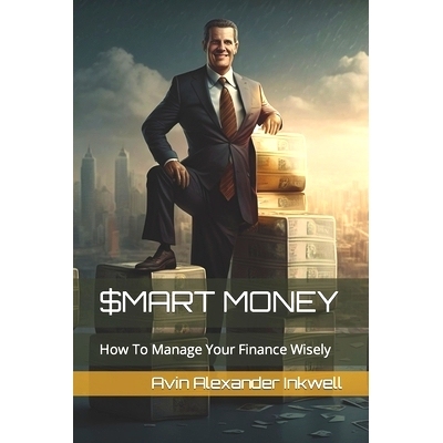 预订 Smart Money: How To Manage Your Finance Wisely: 9798386572228