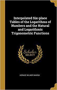 【预售】Interpolated Six-Place Tables of the Logarithms of Numbers and the Natural and Logarithmic Trigonometric F...