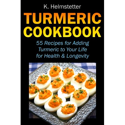 预订 Turmeric Cookbook: 55 Recipes for Adding Turmeric to Your Life for Health & Longevity: 9781724108791