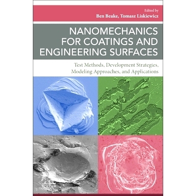 预订 Nanomechanics for Coatings and Engineering Surfaces: Test Methods, Development Strategies, Modeling Approaches, and